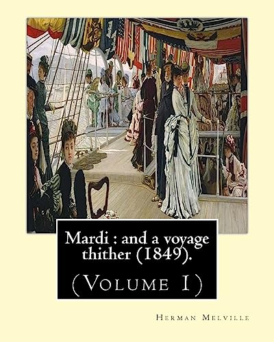 Mardi : and a voyage thither (1849). By: Herman Melville, dedicated By: Allan Melville (Volume 1): In two volumes (Volume 1).Mardi, and a Voyage ... third book by American writer Herman Melville